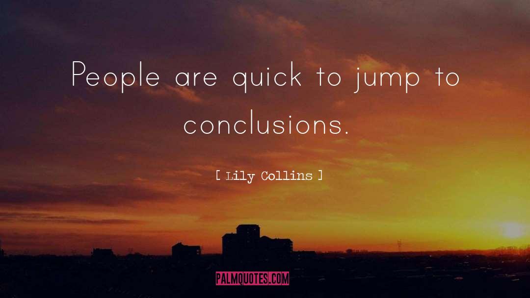 Jump To Conclusions quotes by Lily Collins