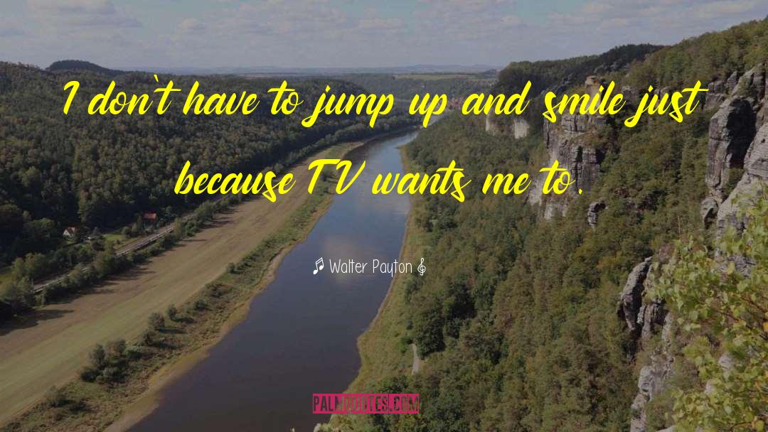 Jump Up quotes by Walter Payton