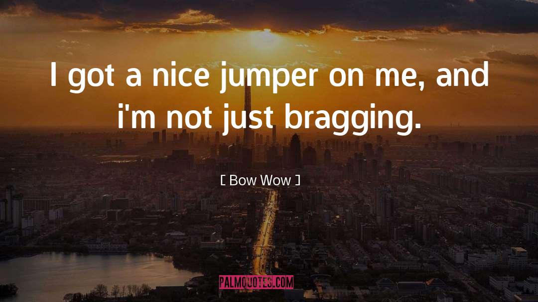 Jumper quotes by Bow Wow