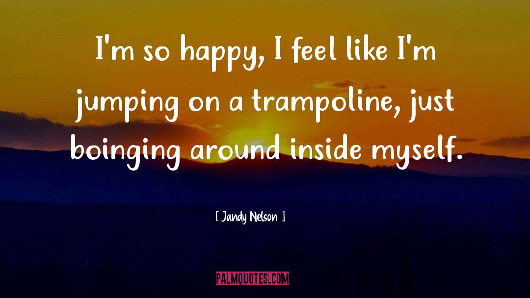 Jumping Frog quotes by Jandy Nelson