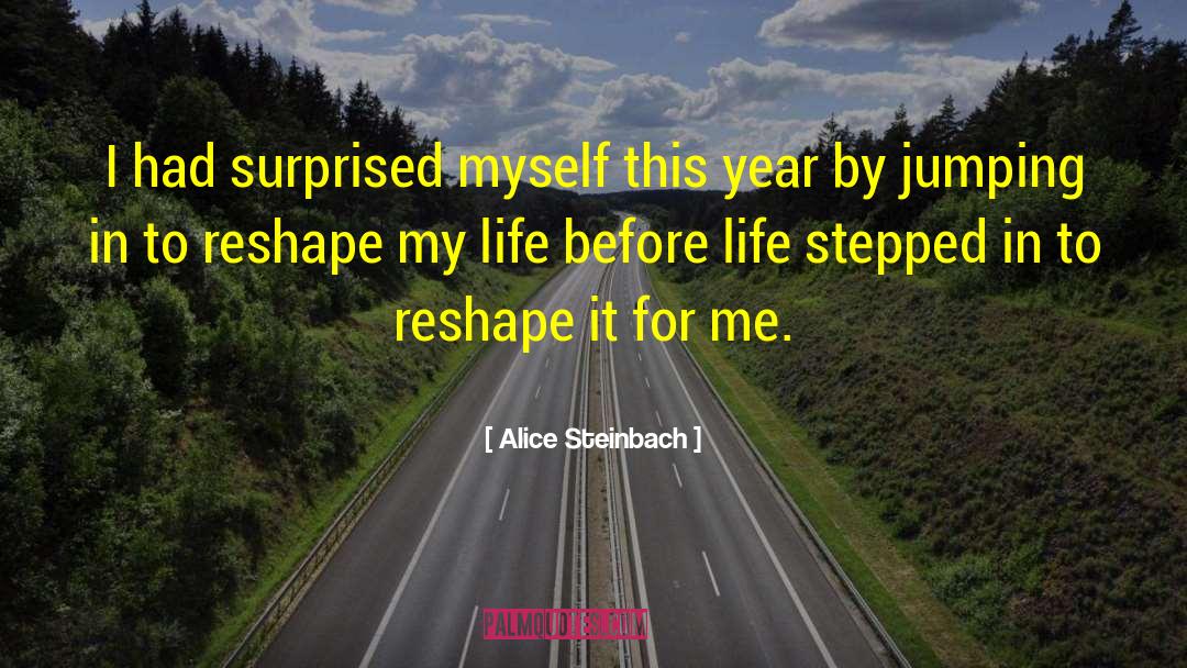 Jumping In quotes by Alice Steinbach