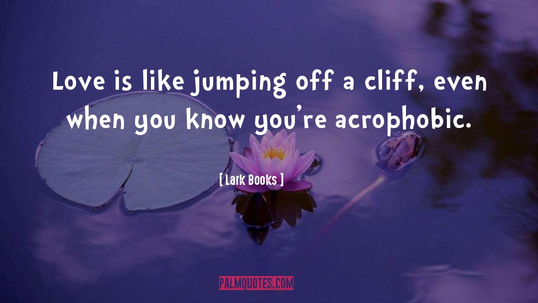 Jumping Off A Bridge quotes by Lark Books