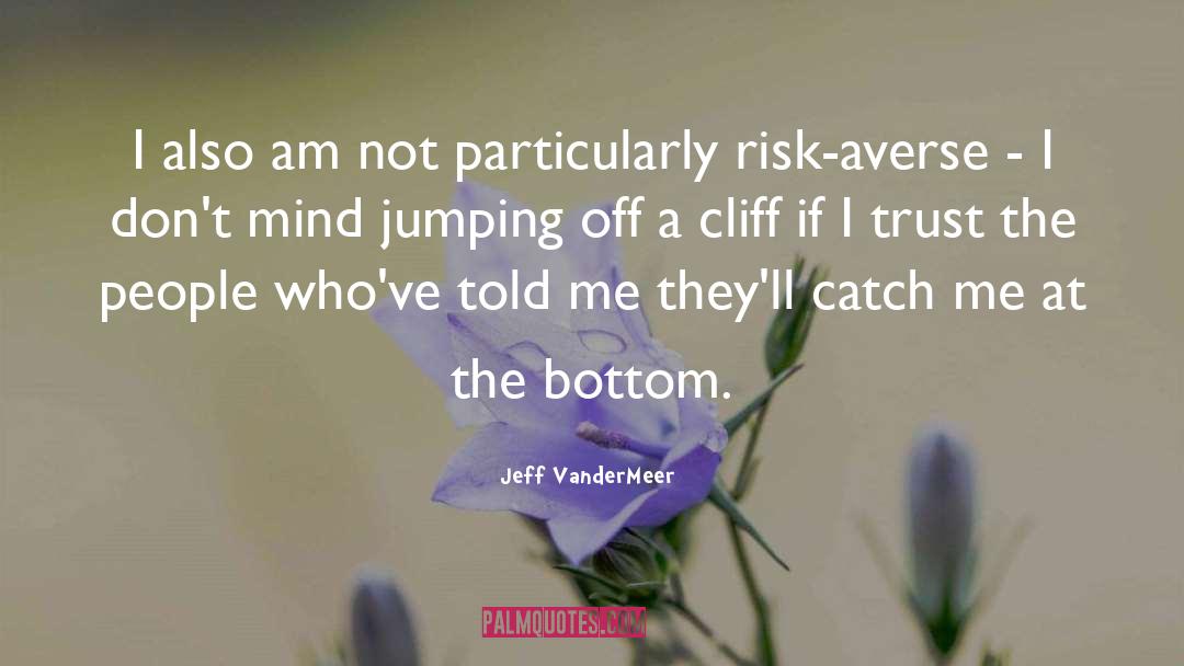 Jumping Off A Cliff quotes by Jeff VanderMeer