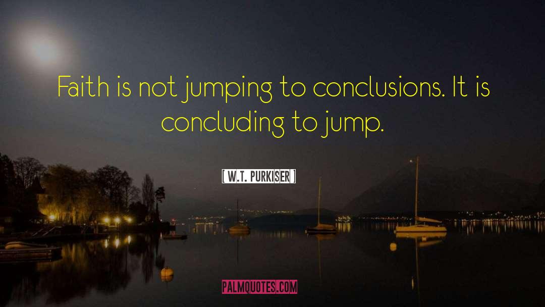 Jumping Sayings And quotes by W.T. Purkiser