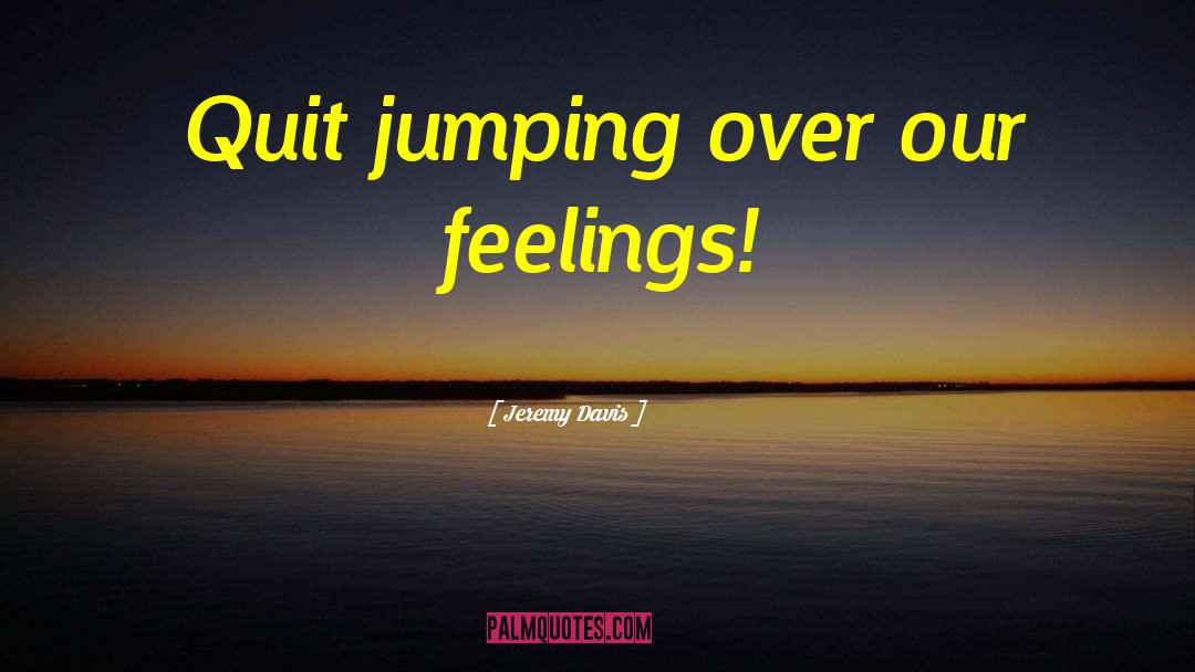 Jumping Sayings And quotes by Jeremy Davis