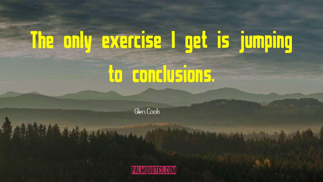 Jumping To Conclusions quotes by Glen Cook