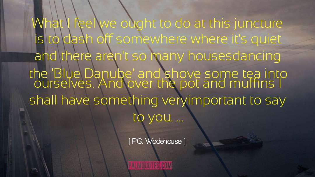 Juncture quotes by P.G. Wodehouse