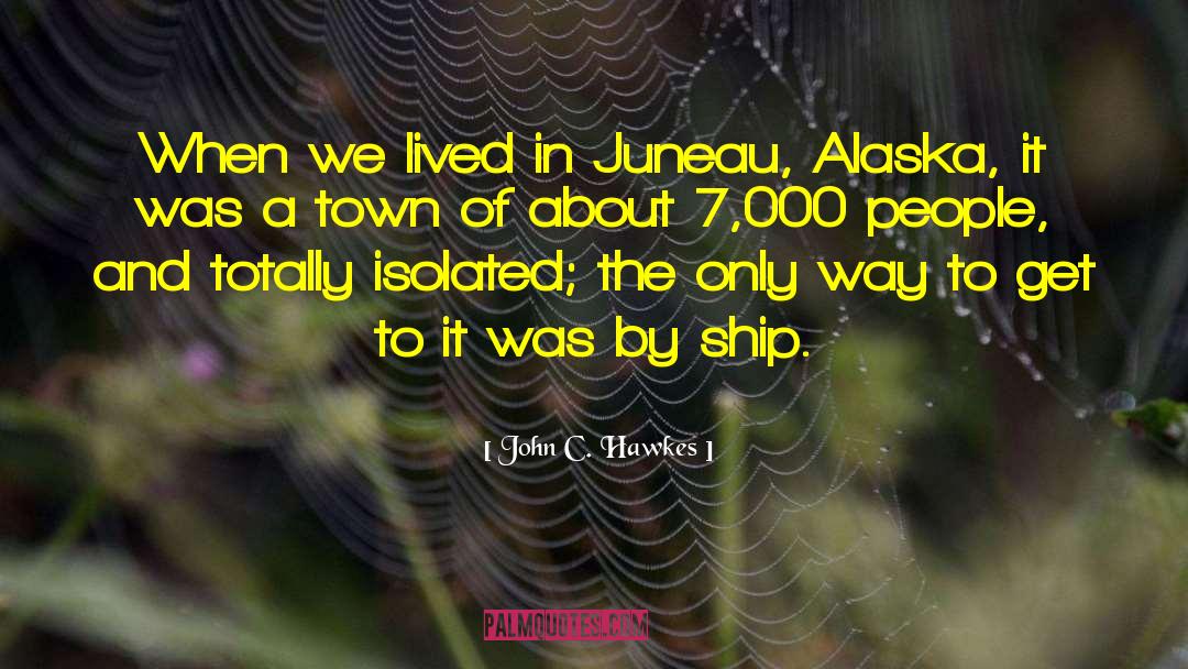 Juneau quotes by John C. Hawkes
