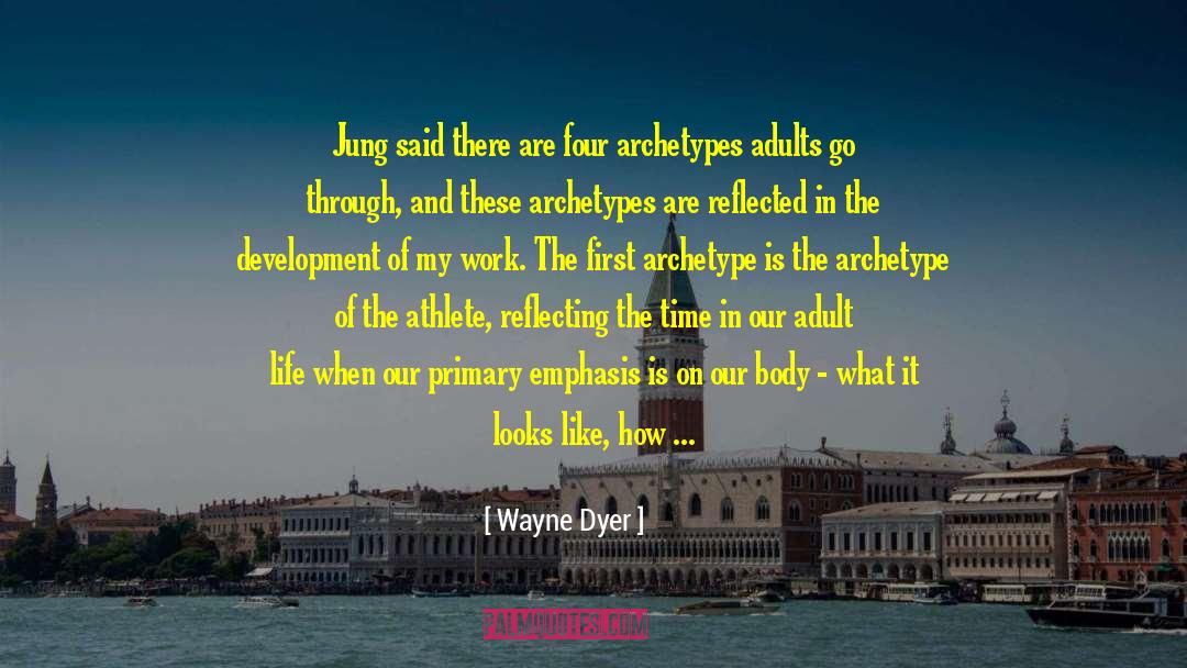 Jungian Archetypes quotes by Wayne Dyer