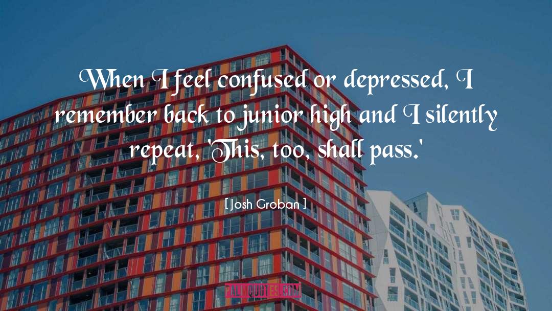 Junior High quotes by Josh Groban