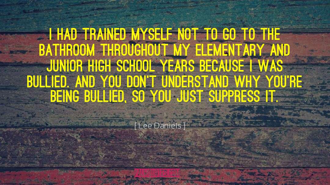 Junior High School quotes by Lee Daniels