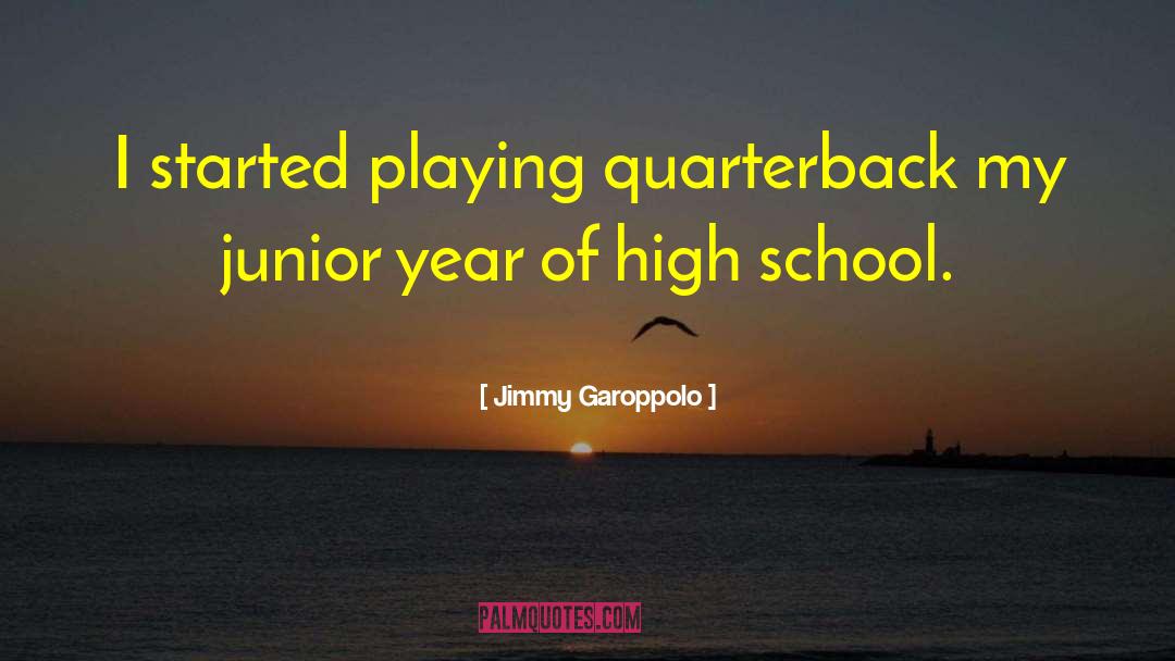 Junior Year Of High School quotes by Jimmy Garoppolo