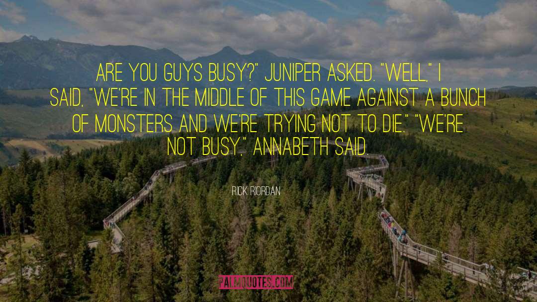 Juniper quotes by Rick Riordan