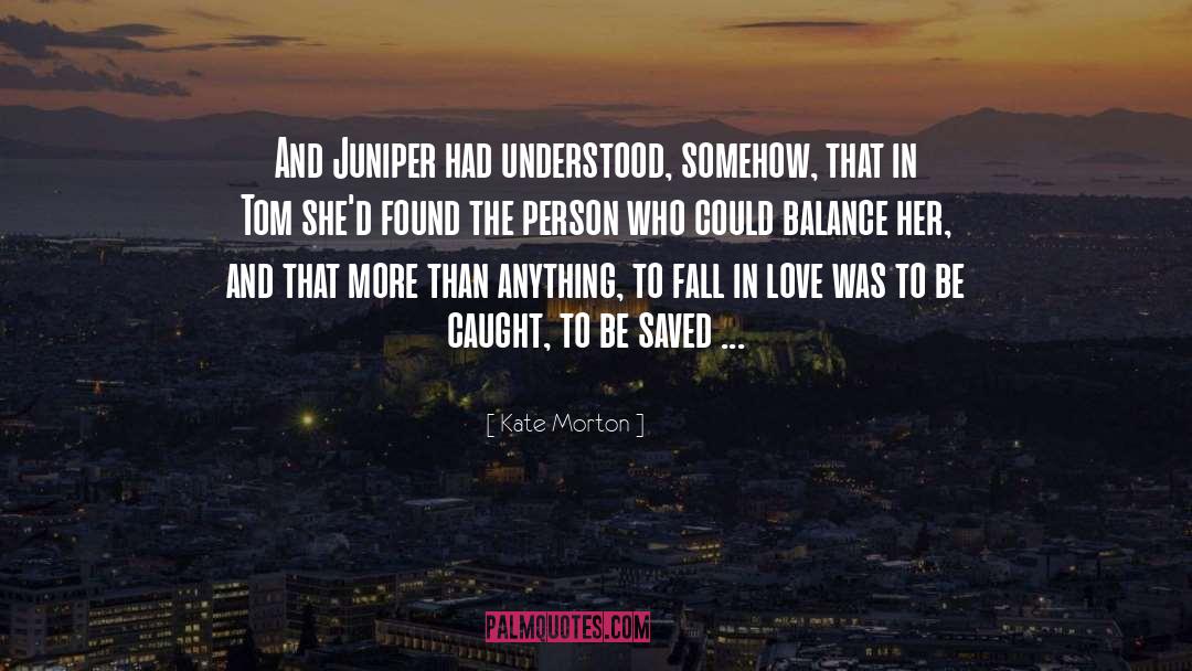 Juniper quotes by Kate Morton