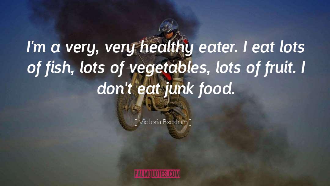 Junk Food quotes by Victoria Beckham