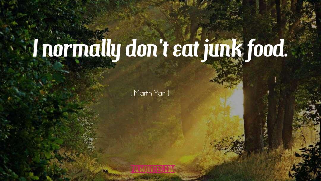 Junk Food quotes by Martin Yan