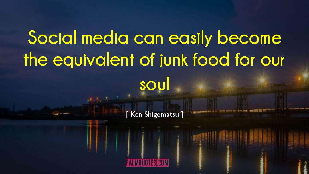 Junk Food quotes by Ken Shigematsu