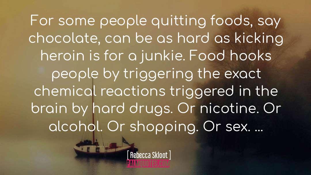 Junkie quotes by Rebecca Skloot