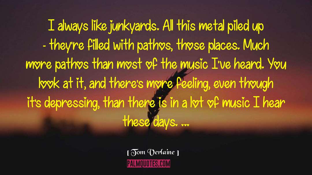 Junkyard quotes by Tom Verlaine