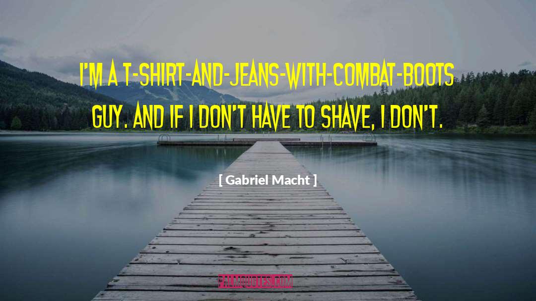 Juntilla T Shirt quotes by Gabriel Macht