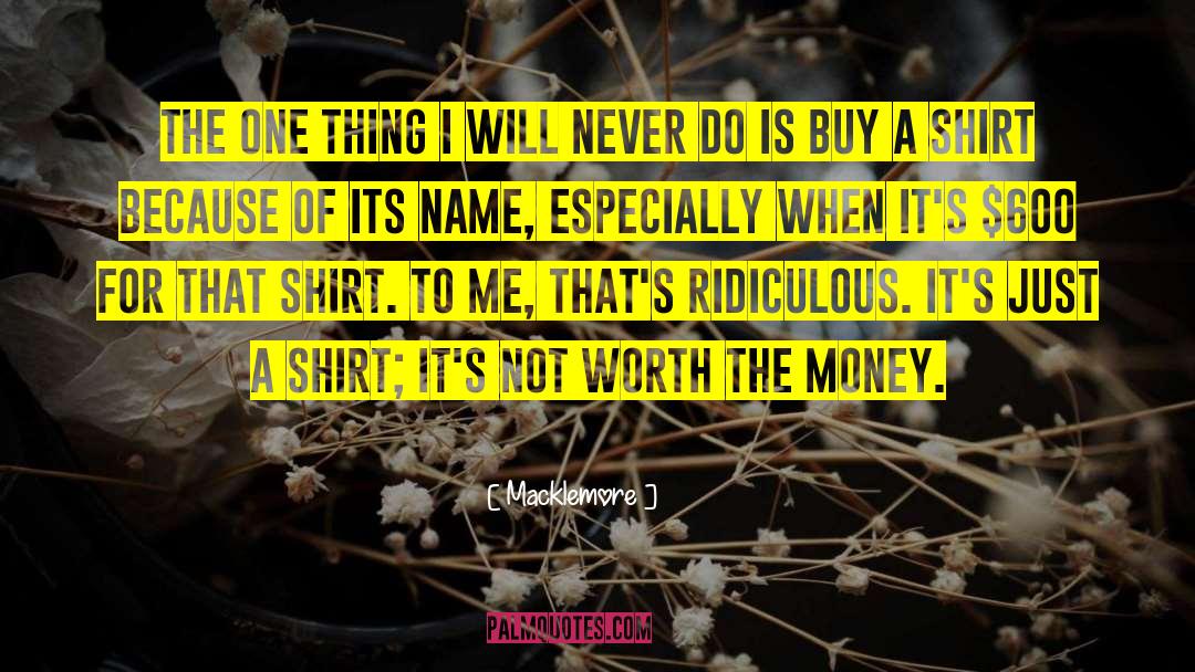 Juntilla T Shirt quotes by Macklemore