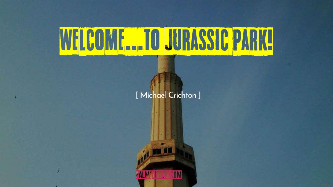 Jurassic quotes by Michael Crichton