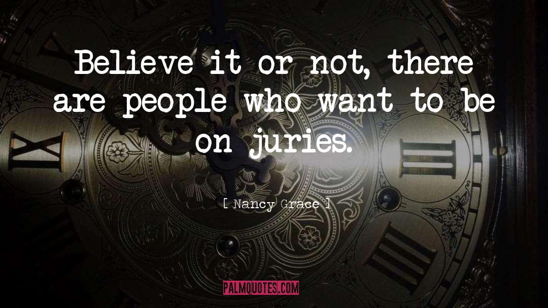 Juries quotes by Nancy Grace