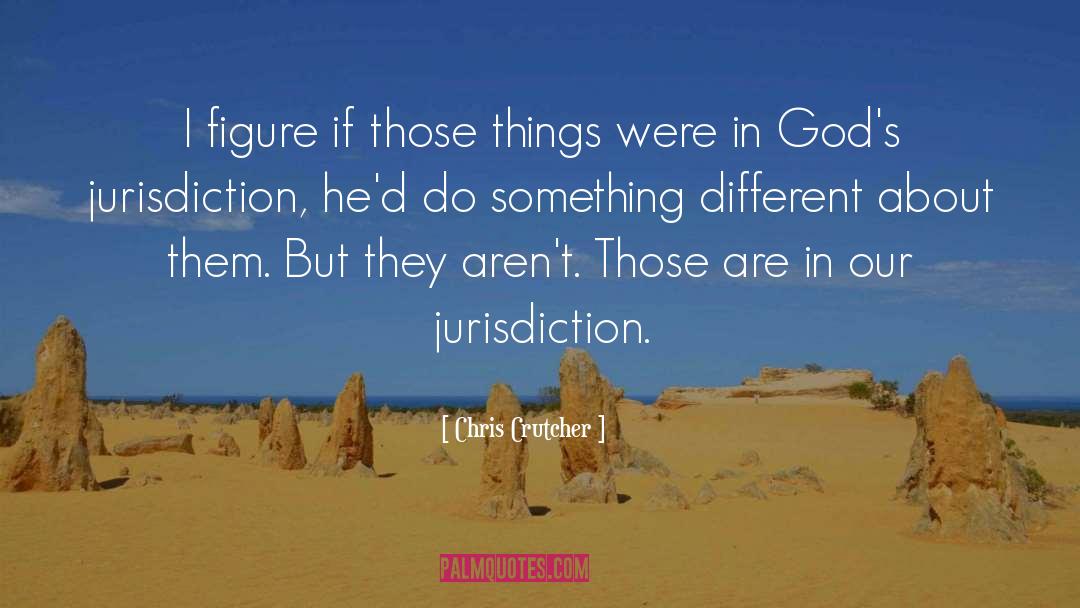 Jurisdiction quotes by Chris Crutcher