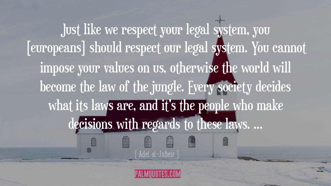 Jurisprudence Legal Positivism quotes by Adel Al-Jubeir