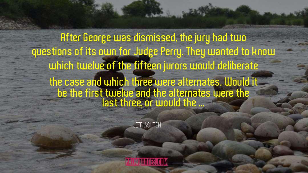 Jurors quotes by Jeff Ashton