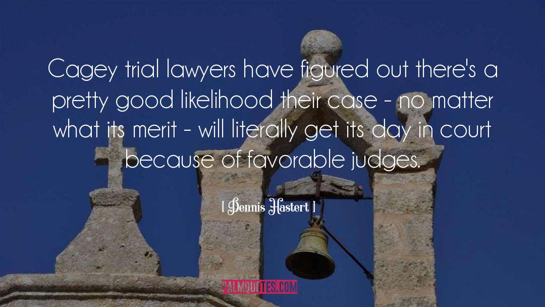 Jury Trials quotes by Dennis Hastert