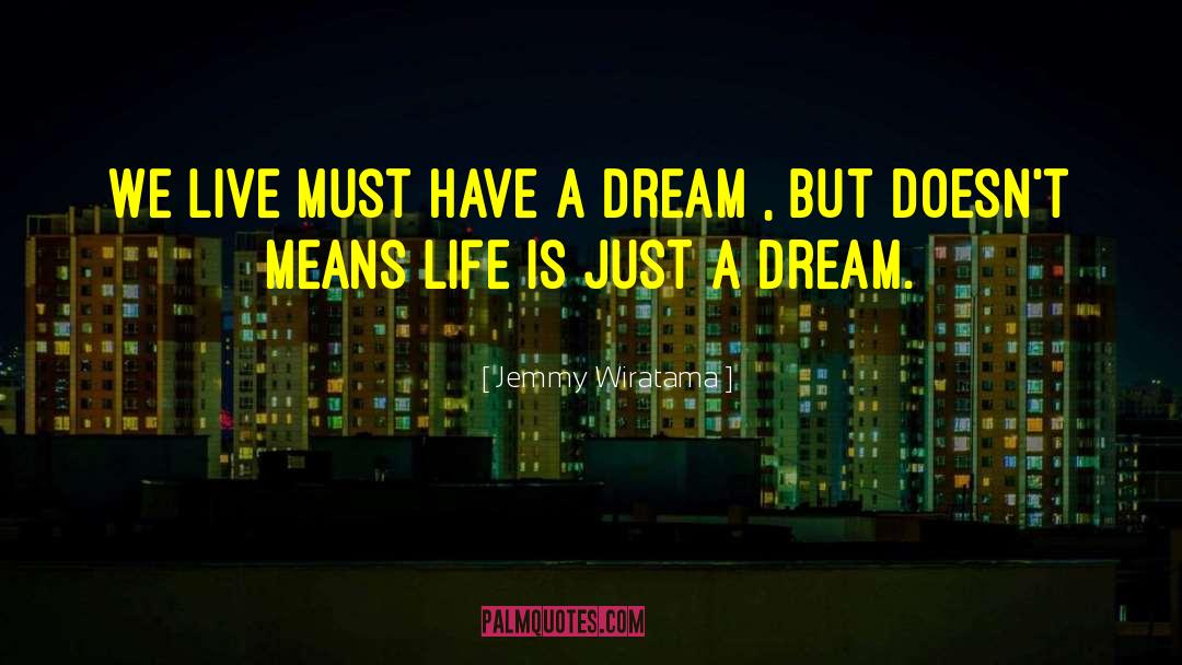Just A Dream quotes by Jemmy Wiratama