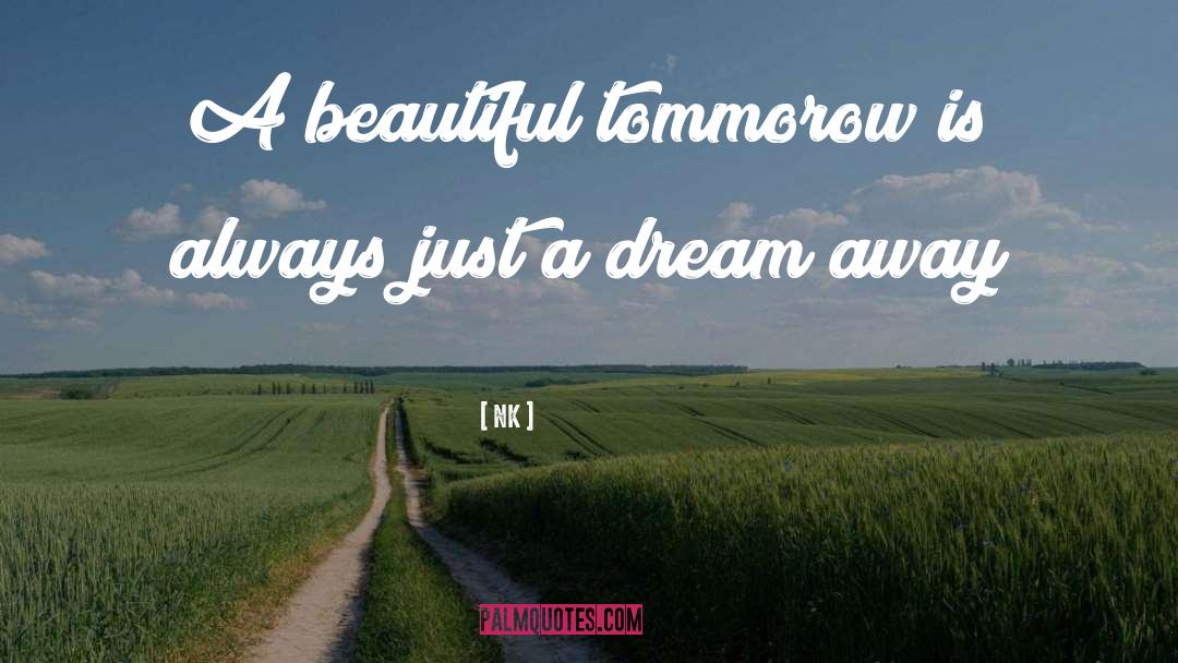 Just A Dream quotes by NK