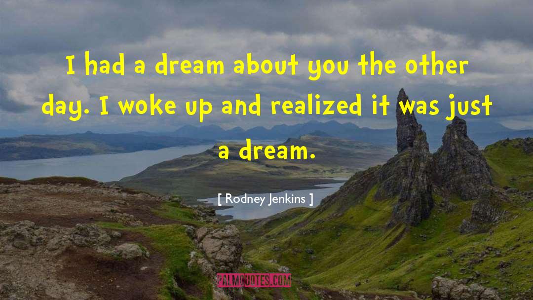 Just A Dream quotes by Rodney Jenkins