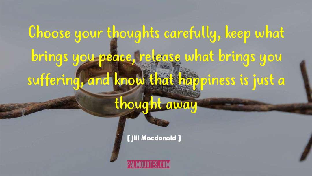 Just A Thought quotes by Jill Macdonald