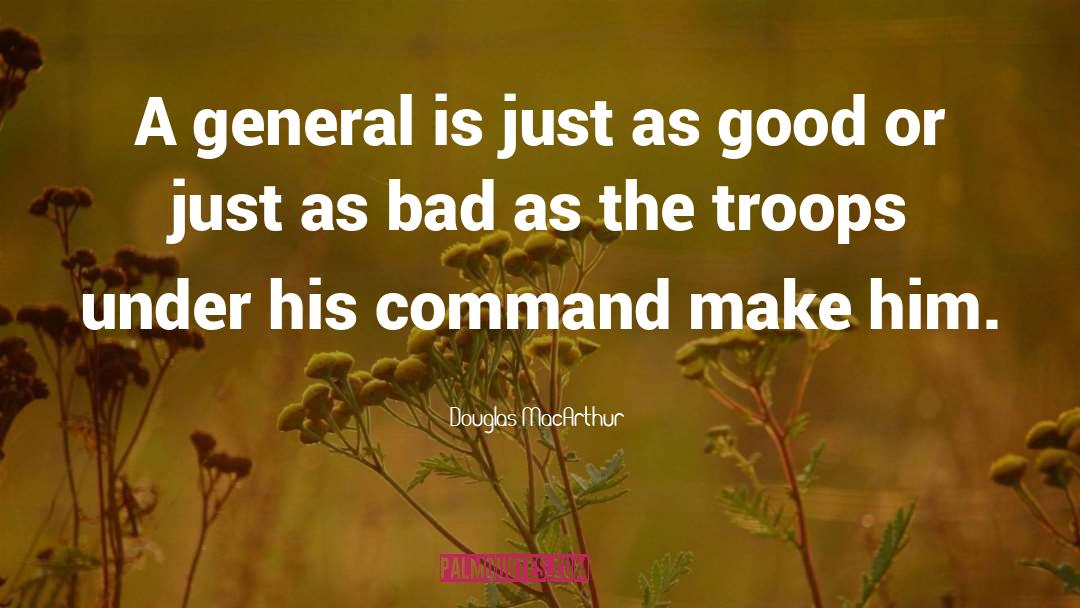 Just As Good quotes by Douglas MacArthur