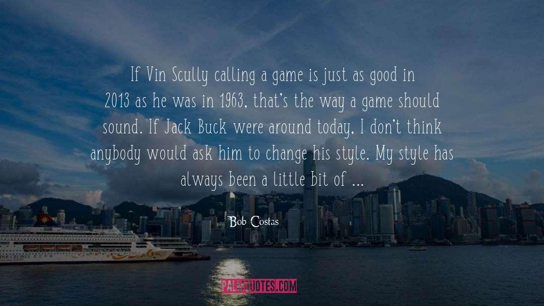 Just As Good quotes by Bob Costas