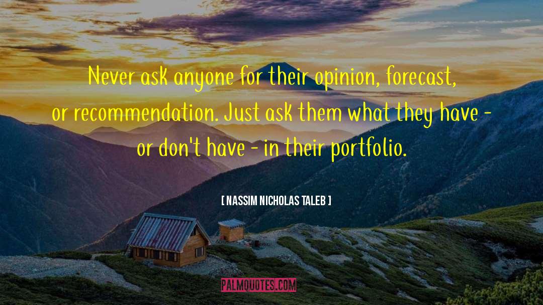 Just Ask quotes by Nassim Nicholas Taleb