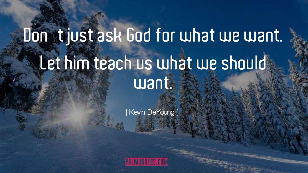 Just Ask quotes by Kevin DeYoung