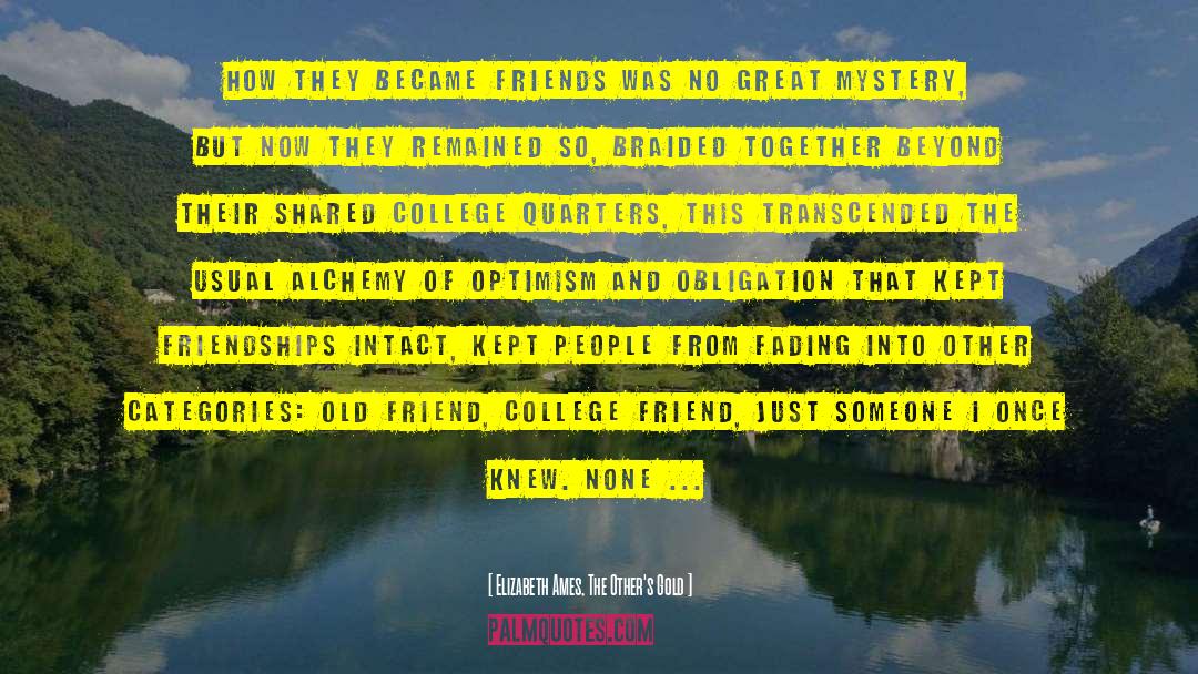 Just Be Friends quotes by Elizabeth Ames, The Other's Gold