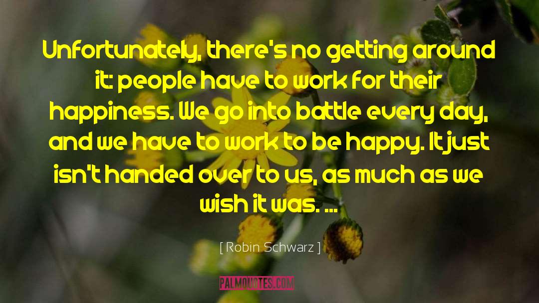 Just Be Happy For Us quotes by Robin Schwarz