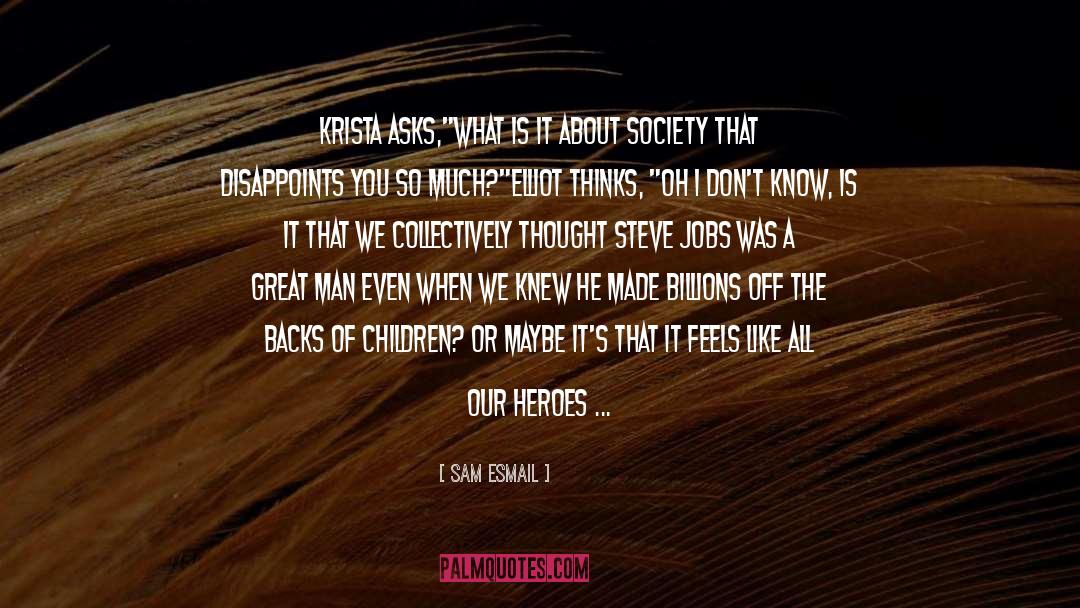 Just Be Happy For Us quotes by Sam Esmail