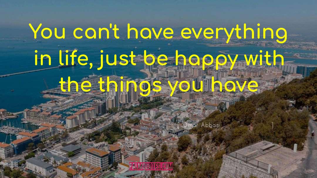 Just Be Happy quotes by Omar Abbasi