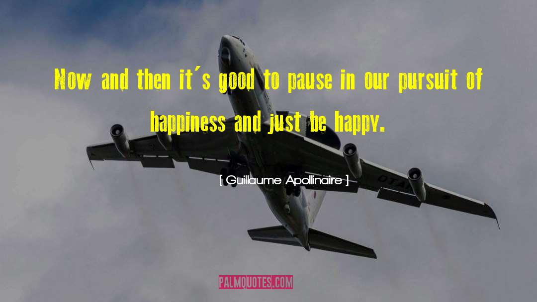 Just Be Happy quotes by Guillaume Apollinaire