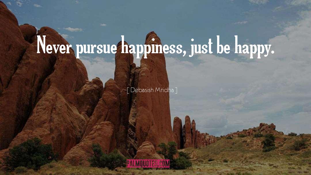 Just Be Happy quotes by Debasish Mridha