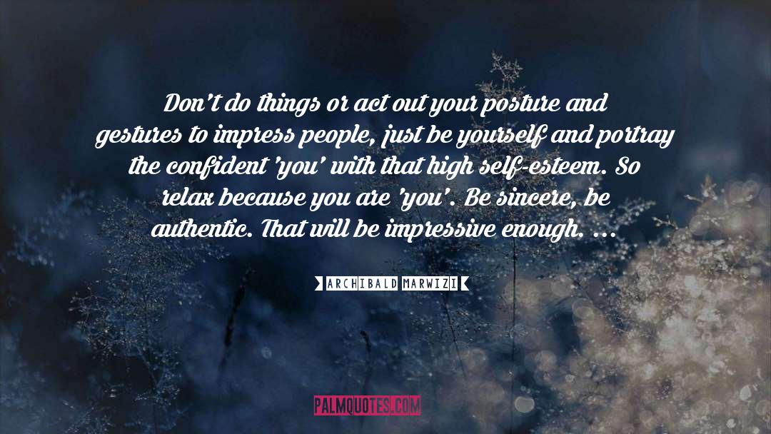 Just Be Yourself quotes by Archibald Marwizi