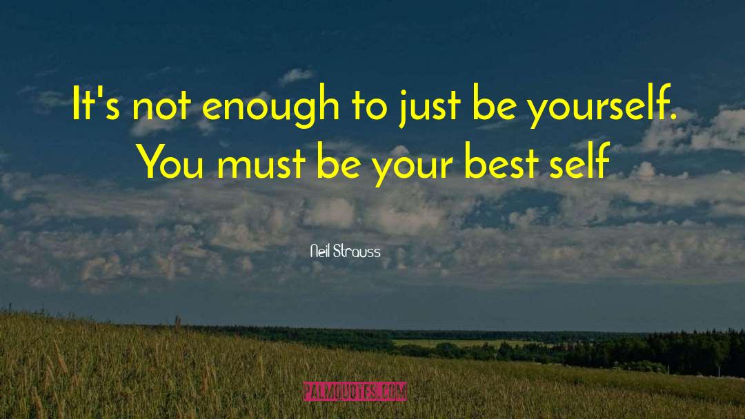 Just Be Yourself quotes by Neil Strauss