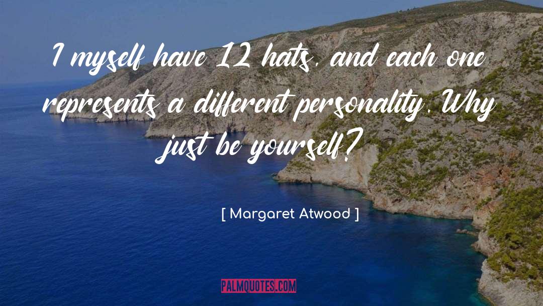 Just Be Yourself quotes by Margaret Atwood