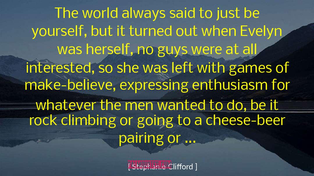 Just Be Yourself quotes by Stephanie Clifford