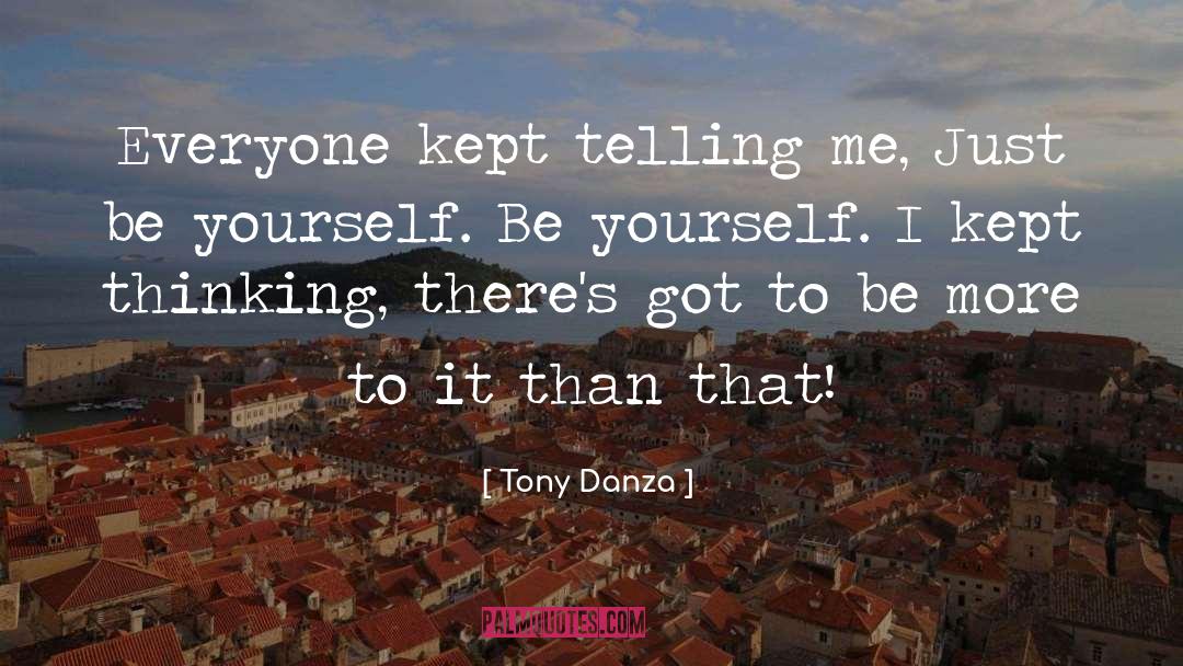 Just Be Yourself quotes by Tony Danza